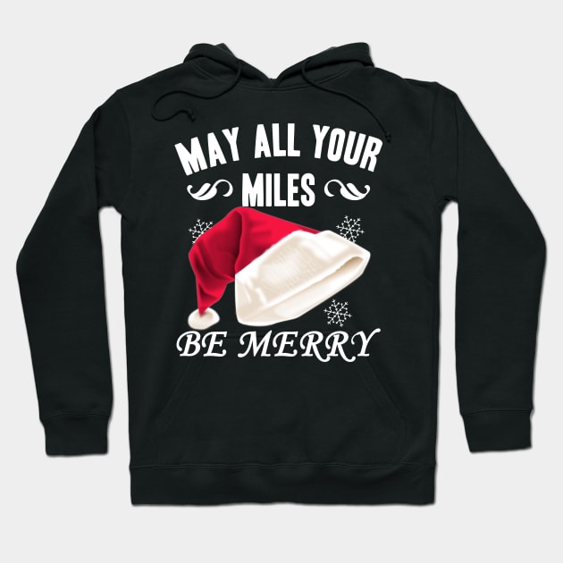 May All Your Miles Be Merry. Christmas Running Shirt Hoodie by runhappyteam